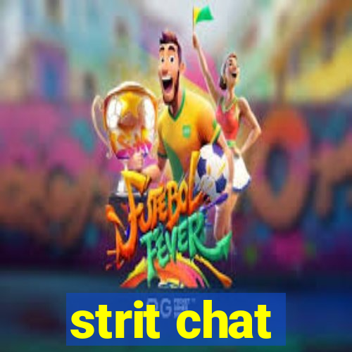 strit chat